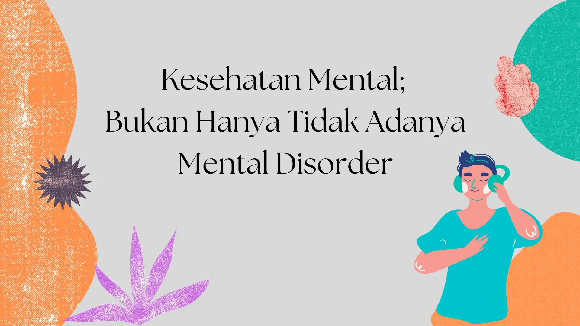 kesehatan mental bukan hanya tidak adanya mental disorder